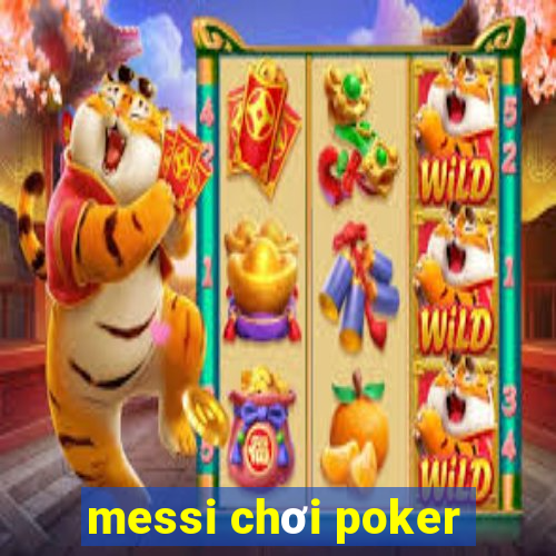 messi chơi poker