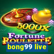 bong99 live