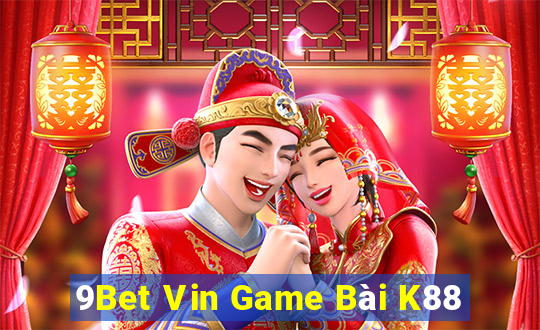 9Bet Vin Game Bài K88