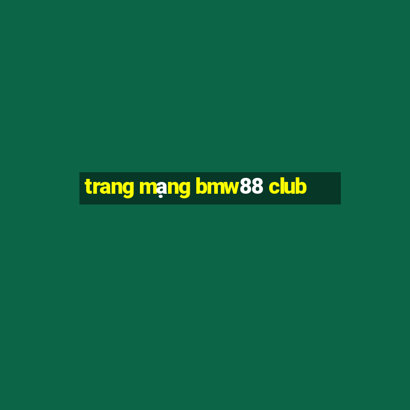 trang mạng bmw88 club