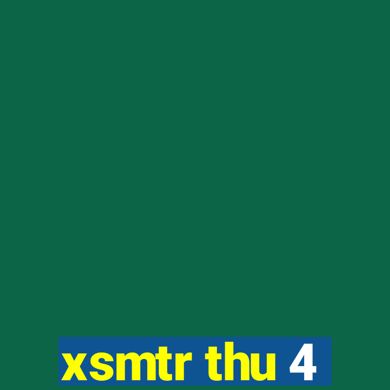 xsmtr thu 4