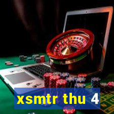 xsmtr thu 4