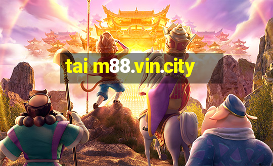 tai m88.vin.city