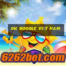 ok google việt nam