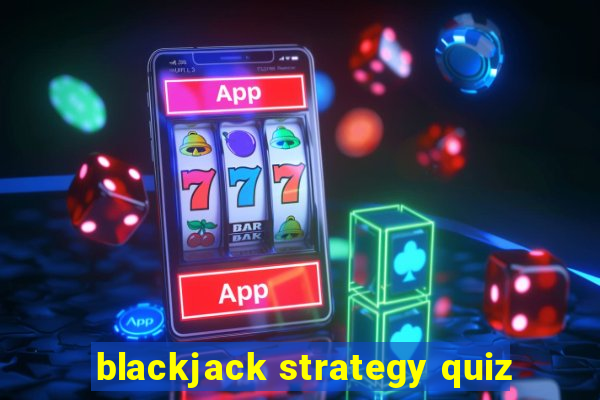 blackjack strategy quiz