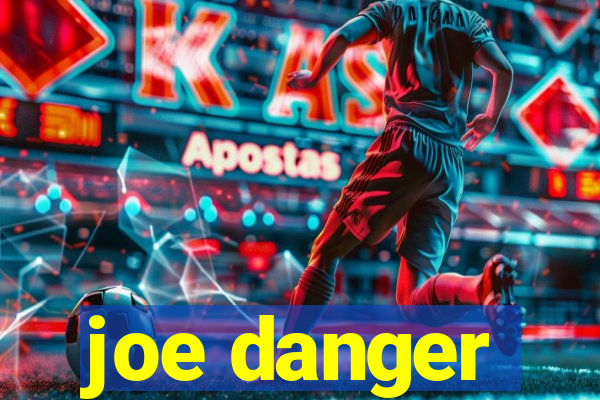 joe danger