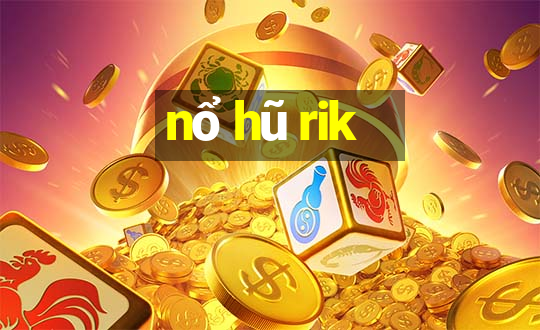 nổ hũ rik