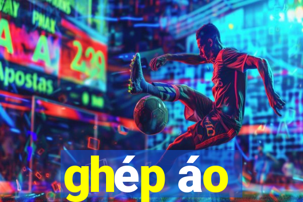 ghép áo