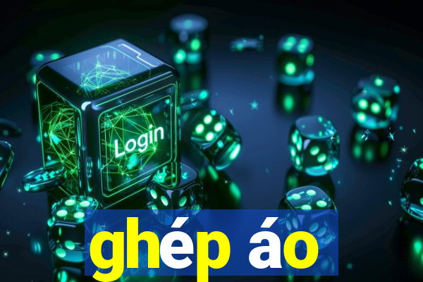 ghép áo