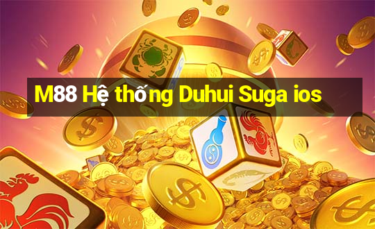 M88 Hệ thống Duhui Suga ios