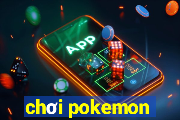 chơi pokemon