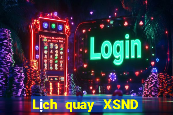 Lịch quay XSND ngày 8