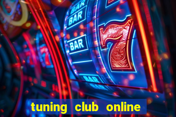 tuning club online mod hack