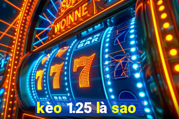 kèo 1.25 là sao