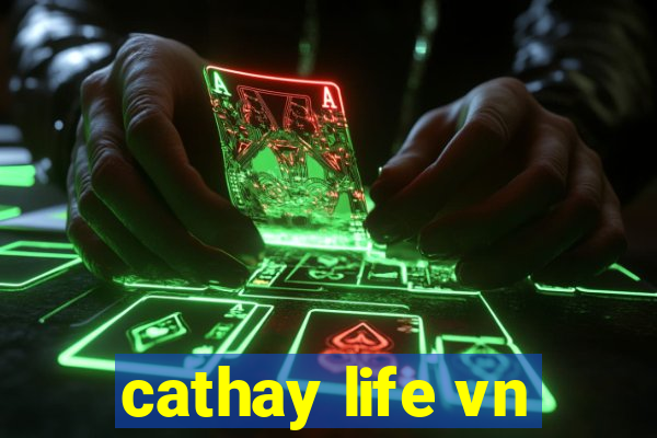 cathay life vn