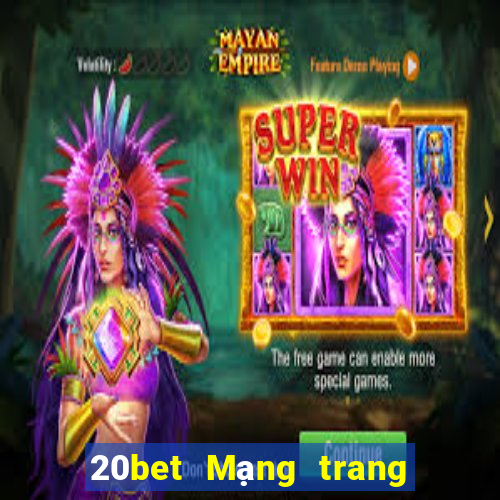 20bet Mạng trang wed Caiying