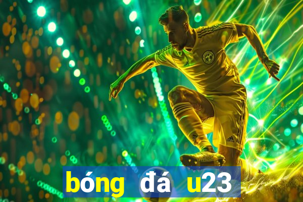 bóng đá u23 trực tiếp