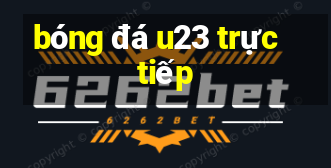 bóng đá u23 trực tiếp