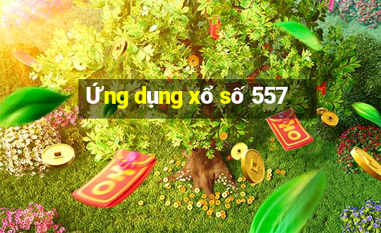 Ứng dụng xổ số 557