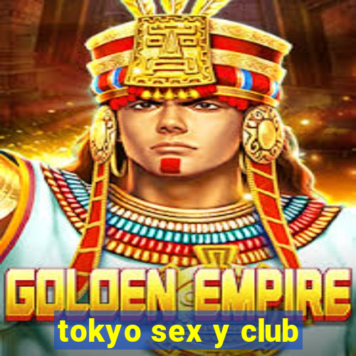 tokyo sex y club