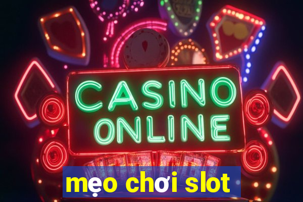 mẹo chơi slot