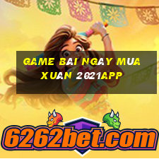 game bài Ngày Mùa Xuân 2021app