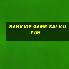 Rankvip Game Bài Ku.Fun