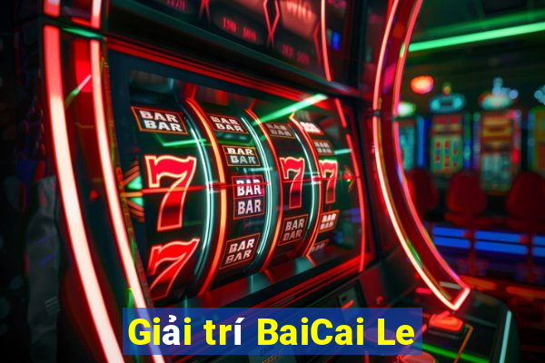 Giải trí BaiCai Le