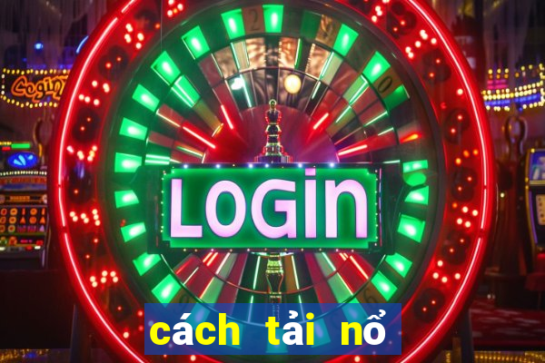 cách tải nổ hũ club