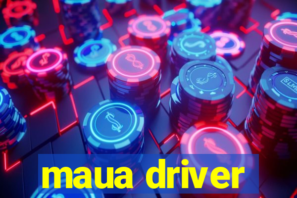 maua driver