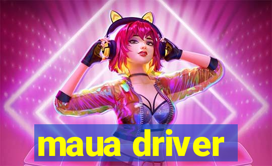 maua driver