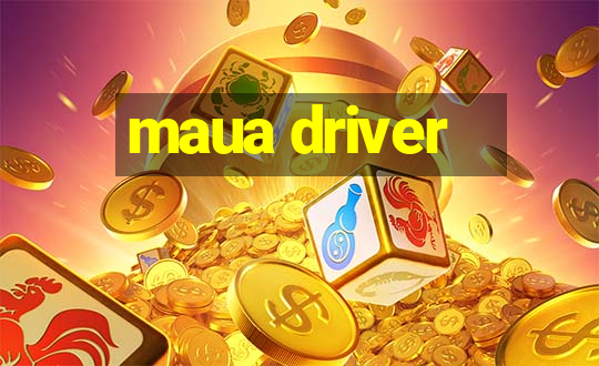 maua driver