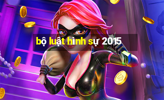 bộ luật hình sự 2015