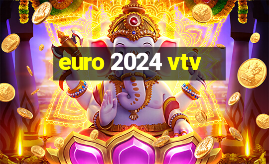 euro 2024 vtv