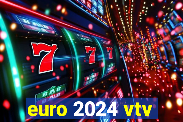 euro 2024 vtv