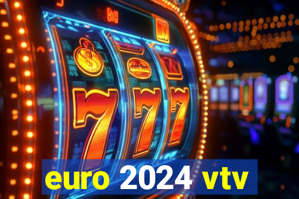 euro 2024 vtv