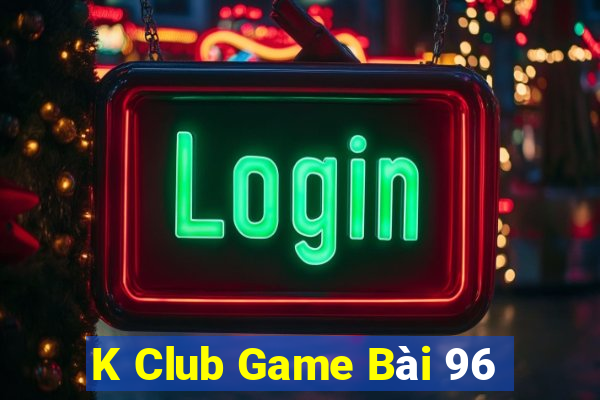 K Club Game Bài 96