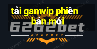 tải gamvip phiên bản mới