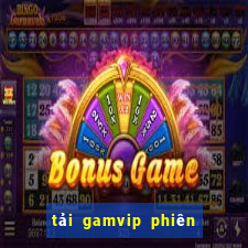 tải gamvip phiên bản mới