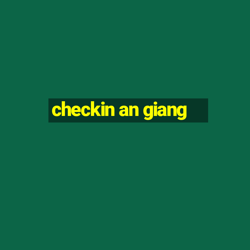 checkin an giang