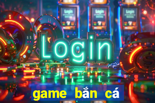 game bắn cá online cho pc