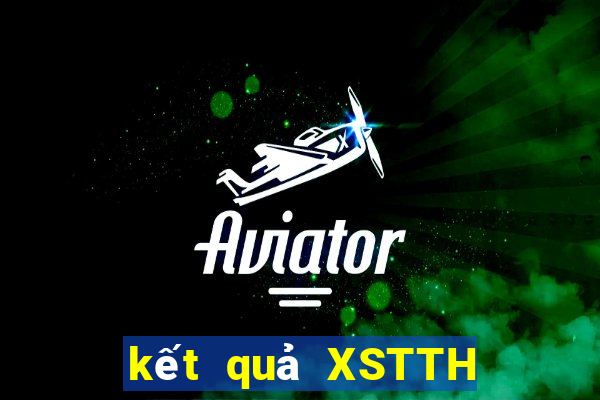 kết quả XSTTH ngày 24