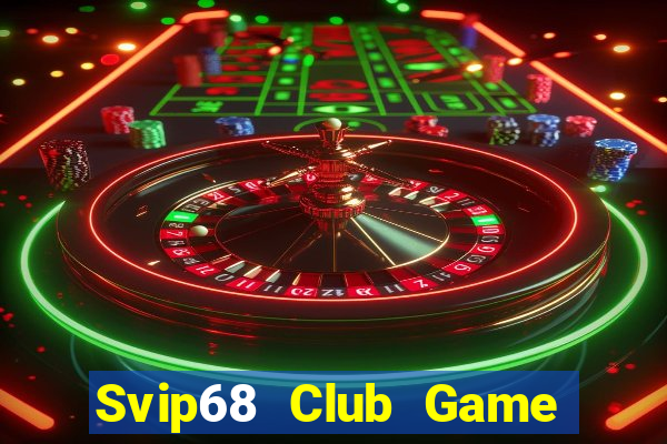 Svip68 Club Game Bài 2024