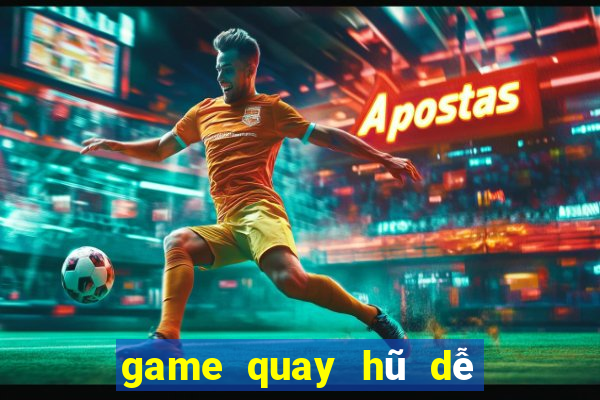 game quay hũ dễ nổ nhất