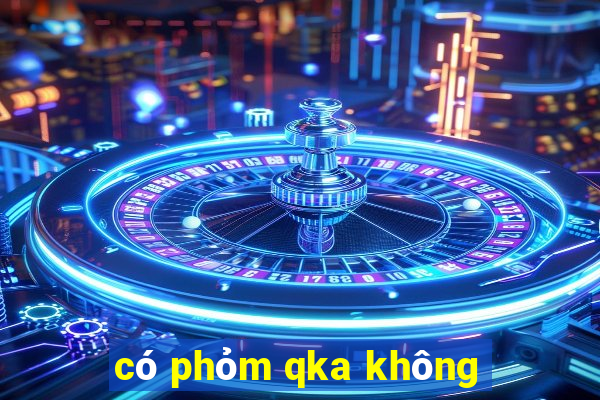 có phỏm qka không