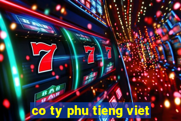 co ty phu tieng viet