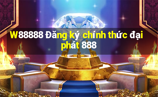 W88888 Đăng ký chính thức đại phát 888