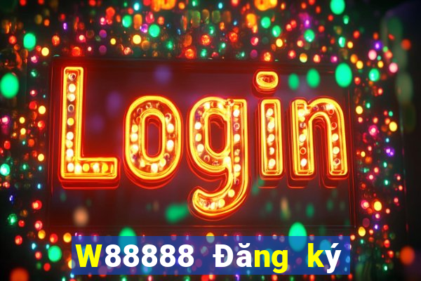 W88888 Đăng ký chính thức đại phát 888