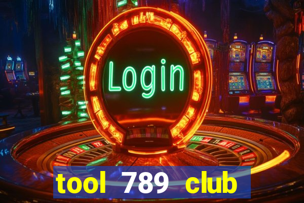 tool 789 club miễn phí