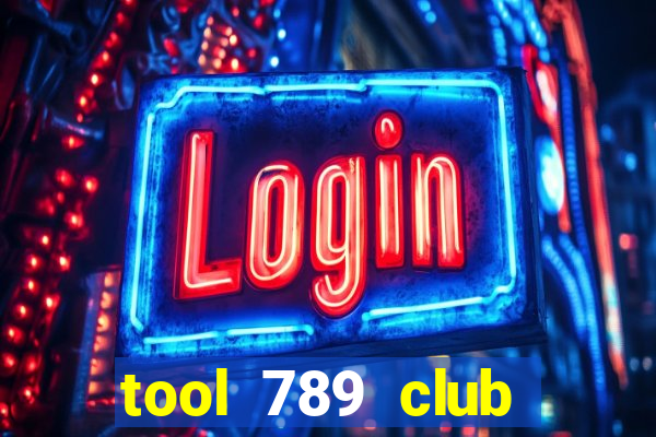 tool 789 club miễn phí